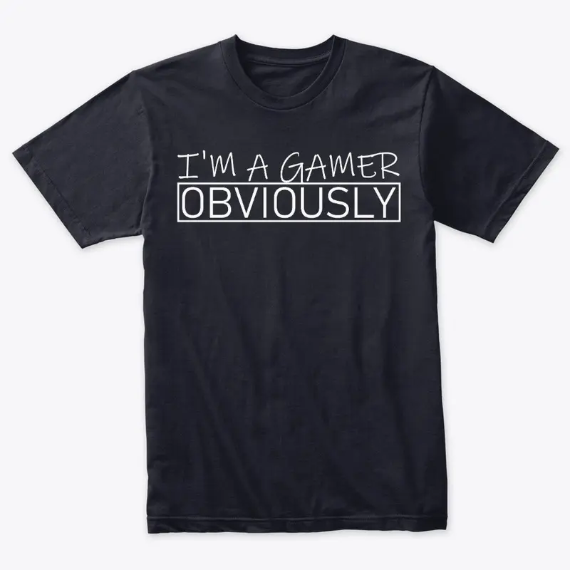 I'm a Gamer - OBVIOUSLY BRAND